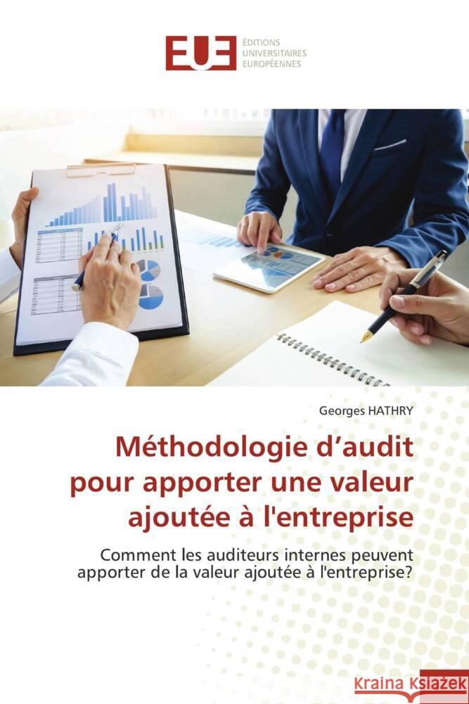 Méthodologie d'audit pour apporter une valeur ajoutée à l'entreprise HATHRY, Georges 9786203445251 Éditions universitaires européennes