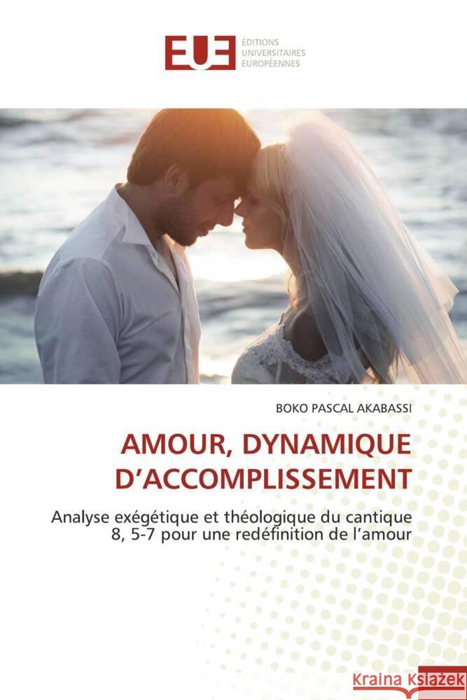 AMOUR, DYNAMIQUE D'ACCOMPLISSEMENT AKABASSI, BOKO PASCAL 9786203445282