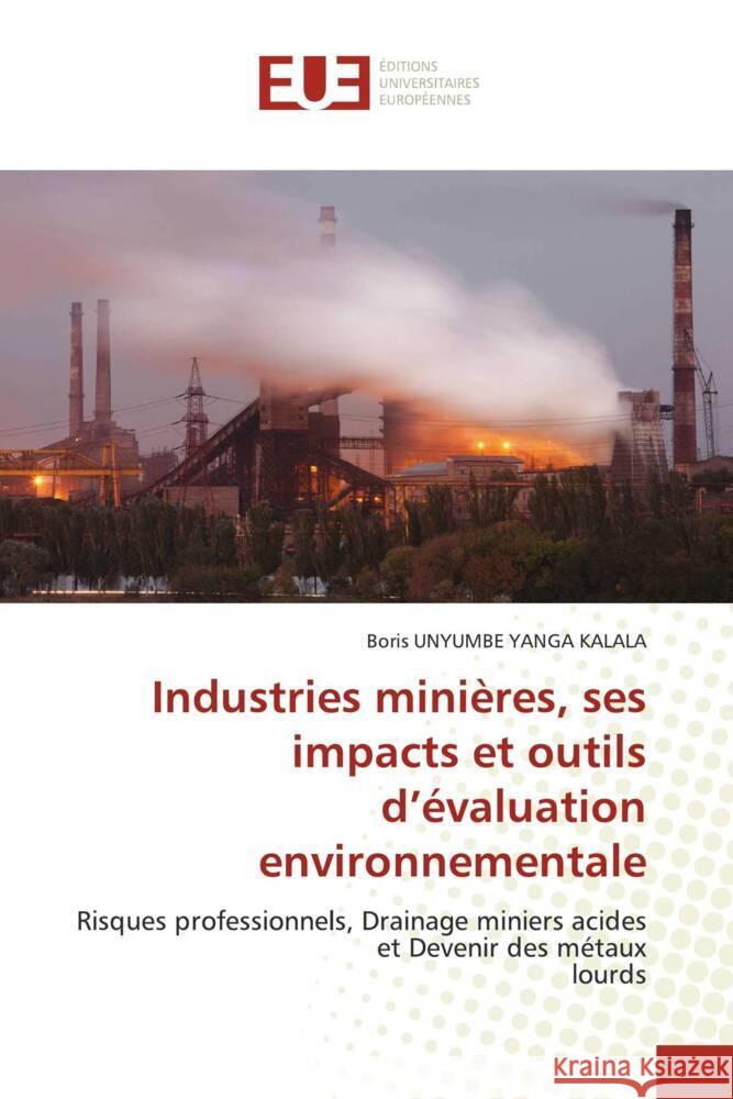 Industries minières, ses impacts et outils d'évaluation environnementale UNYUMBE YANGA KALALA, Boris 9786203445947