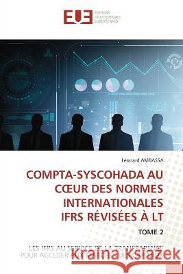 Compta-Syscohada Au Coeur Des Normes Internationales Ifrs Revisees A LT Leonard Ambassa   9786203446036 International Book Market Service Ltd