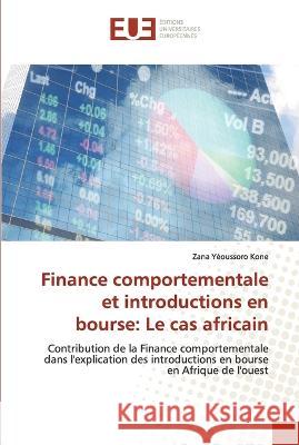 Finance comportementale et introductions en bourse: Le cas africain Zana Yeoussoro Kone   9786203446098 International Book Market Service Ltd
