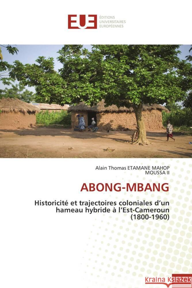 ABONG-MBANG ETAMANE MAHOP, Alain Thomas, II, MOUSSA 9786203446135 Éditions universitaires européennes