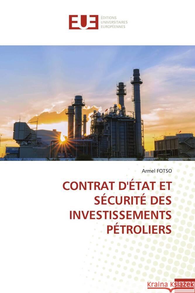 CONTRAT D'ÉTAT ET SÉCURITÉ DES INVESTISSEMENTS PÉTROLIERS FOTSO, Armel 9786203446449