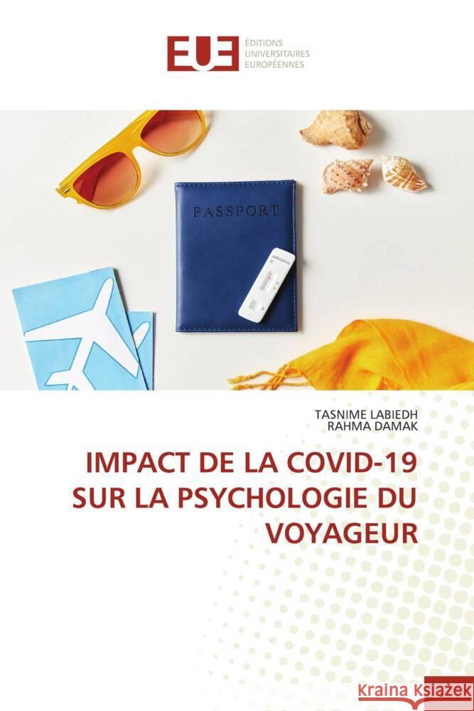 IMPACT DE LA COVID-19 SUR LA PSYCHOLOGIE DU VOYAGEUR Labiedh, Tasnime, DAMAK, RAHMA 9786203446883 Éditions universitaires européennes