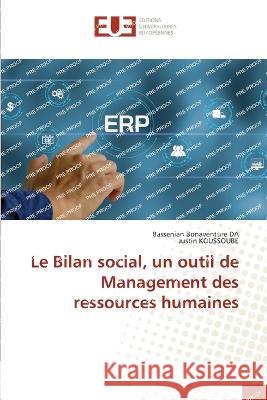 Le Bilan social, un outil de Management des ressources humaines Bassenian Bonaventure Da Justin Koussoube  9786203447026 International Book Market Service Ltd