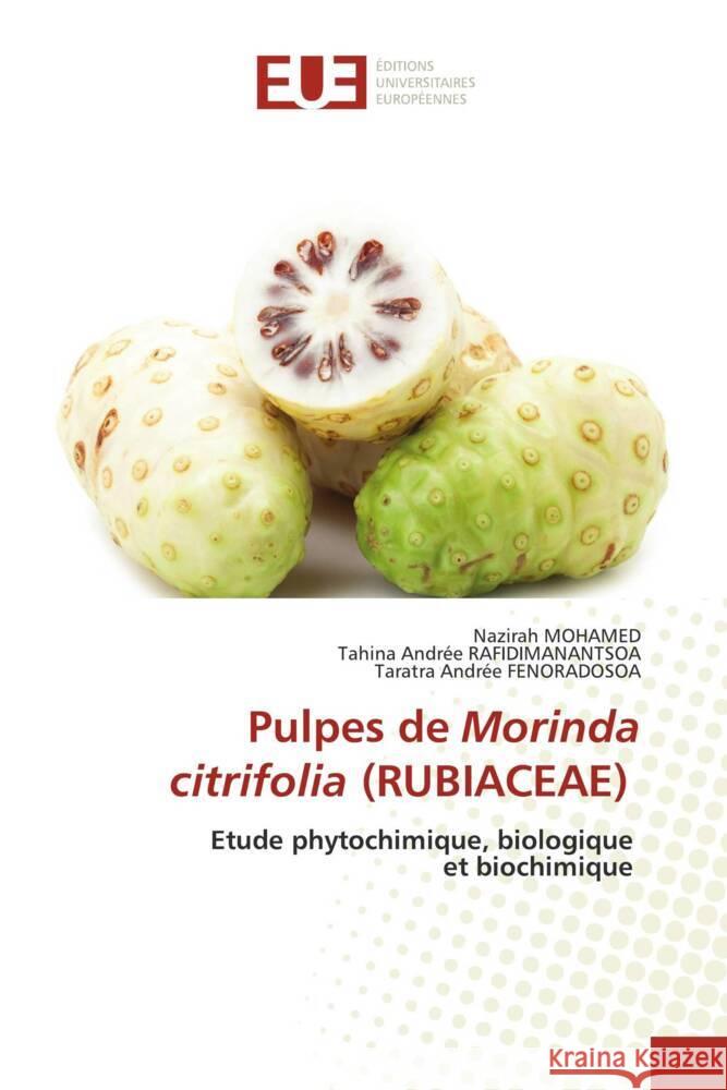 Pulpes de Morinda citrifolia (RUBIACEAE) MOHAMED, Nazirah, Rafidimanantsoa, Tahina Andrée, Fenoradosoa, Taratra Andrée 9786203447316 Éditions universitaires européennes