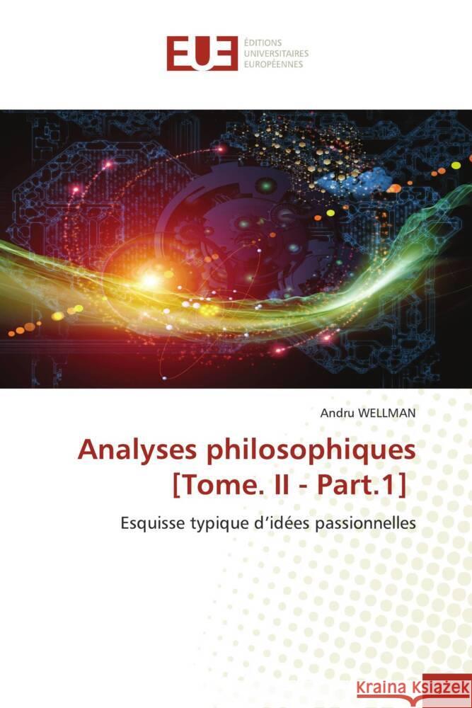 Analyses philosophiques [Tome. II - Part.1] Andru Wellman 9786203447378 Editions Universitaires Europeennes