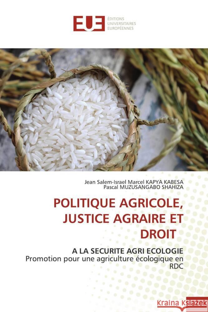 POLITIQUE AGRICOLE, JUSTICE AGRAIRE ET DROIT KAPYA KABESA, Jean salem-Israël Marcel, Muzusangabo Shahiza, Pascal 9786203447439 Éditions universitaires européennes