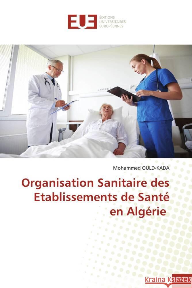 Organisation Sanitaire des Etablissements de Santé en Algérie OULD-KADA, Mohammed 9786203448016