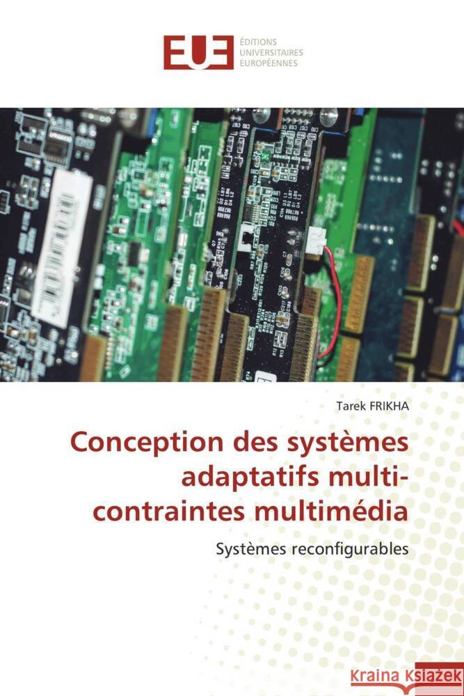 Conception des syst?mes adaptatifs multi-contraintes multim?dia Tarek Frikha 9786203448221