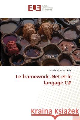 Le framework .Net et le langage C# My Abdelouahed Sabri   9786203448306 International Book Market Service Ltd