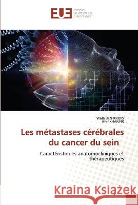 Les m?tastases c?r?brales du cancer du sein Wala Be Afef Khanfir 9786203448726