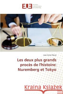 Les deux plus grands proc?s de l\'histoire: Nuremberg et Tokyo Jean S?na 9786203448825 Editions Universitaires Europeennes