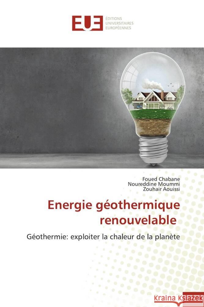 Energie g?othermique renouvelable Foued Chabane Noureddine Moummi Zouhair Aouissi 9786203448993 Editions Universitaires Europeennes