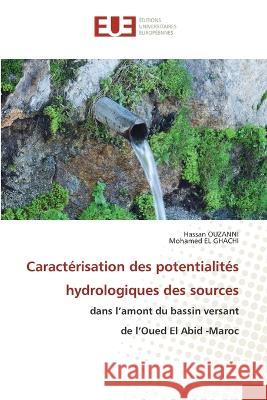 Caracterisation des potentialites hydrologiques des sources Hassan Ouzanni Mohamed El Ghachi  9786203449266