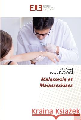 Malassezia et Malassezioses Adila Bassaid Yassine Merad Mohand Ouali Ai 9786203449280 Editions Universitaires Europeennes
