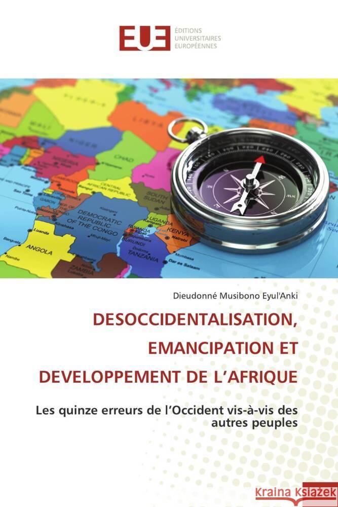 Desoccidentalisation, Emancipation Et Developpement de l\'Afrique Dieudonn? Musibon 9786203449822 Editions Universitaires Europeennes