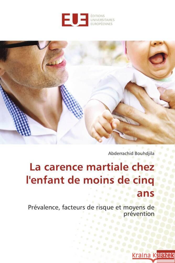 La carence martiale chez l\'enfant de moins de cinq ans Abderrachid Bouhdjila 9786203450002 Editions Universitaires Europeennes