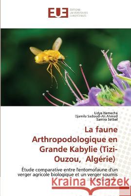 La faune Arthropodologique en Grande Kabylie (Tizi-Ouzou, Algerie) Lidya Hamecha Djamila Sadoudi-Ali Ahmed Samira Setbel 9786203450927