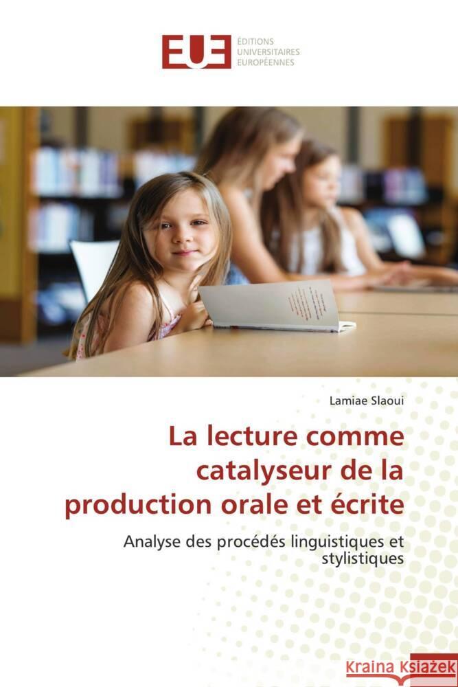 La lecture comme catalyseur de la production orale et ecrite Lamiae Slaoui   9786203451023 International Book Market Service Ltd