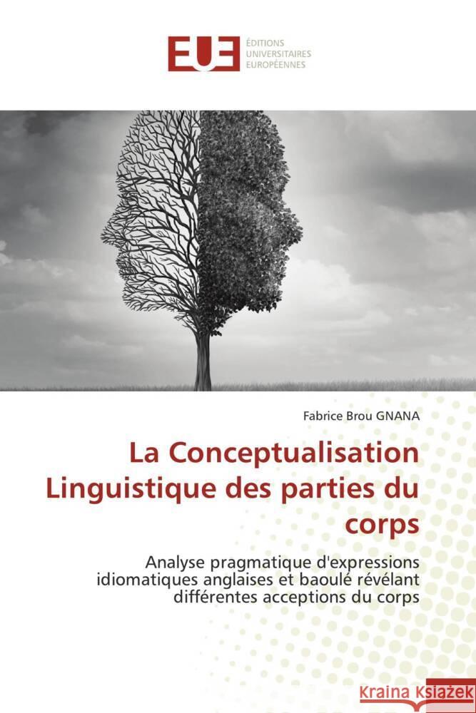 La Conceptualisation Linguistique des parties du corps Fabrice Brou Gnana 9786203451146