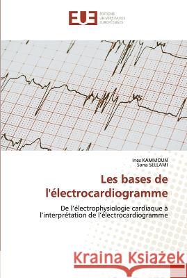 Les bases de l'electrocardiogramme Ines Kammoun Sana Sellami  9786203451351 International Book Market Service Ltd