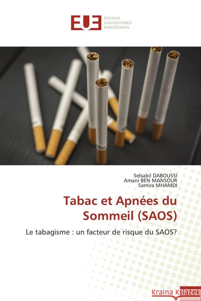 Tabac et Apnees du Sommeil (SAOS) Selsabil Daboussi Amani Ben Mansour Samira Mhamdi 9786203451375