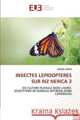 Insectes Lepidopteres Sur Riz Nerica 3 Ismael Sadou   9786203451665 International Book Market Service Ltd