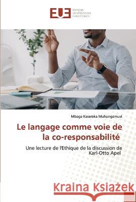 Le langage comme voie de la co-responsabilite Mbaga Kasereka Muhungamuvi   9786203452068 International Book Market Service Ltd