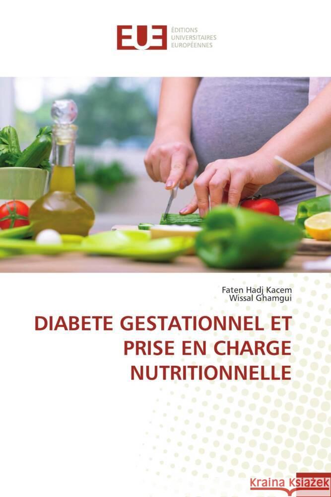 Diabete Gestationnel Et Prise En Charge Nutritionnelle Faten Had Wissal Ghamgui 9786203452181 Editions Universitaires Europeennes