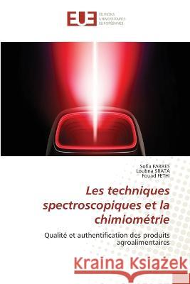 Les techniques spectroscopiques et la chimiometrie Sofia Farres Loubna Srata Fouad Fethi 9786203452211 International Book Market Service Ltd