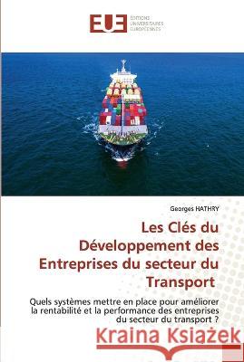 Les Cl?s du D?veloppement des Entreprises du secteur du Transport Georges Hathry 9786203452464 Editions Universitaires Europeennes