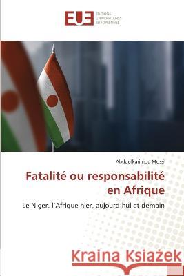 Fatalite ou responsabilite en Afrique Abdoulkarimou Mossi   9786203452808 International Book Market Service Ltd