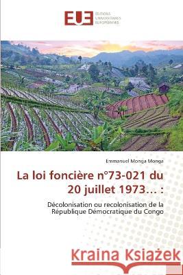 La loi fonci?re n?73-021 du 20 juillet 1973... Emmanuel Mong 9786203452945