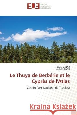 Le Thuya de Berberie et le Cypres de l'Atlas Najat Assem Latifa El Hafid  9786203452952