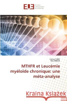 MTHFR et Leucemie myeloide chronique: une meta-analyse Fatma Turki Rim Frikha  9786203453058