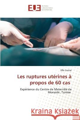 Les ruptures uterines a propos de 60 cas Olfa Zoukar   9786203453348