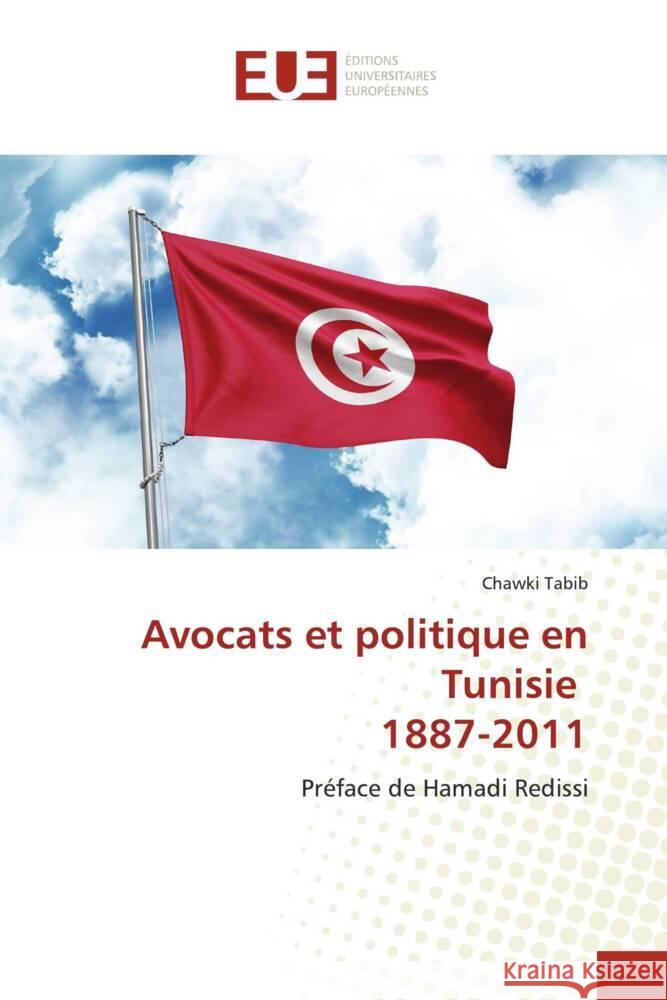 Avocats et politique en Tunisie 1887-2011 Tabib, Chawki 9786203454574