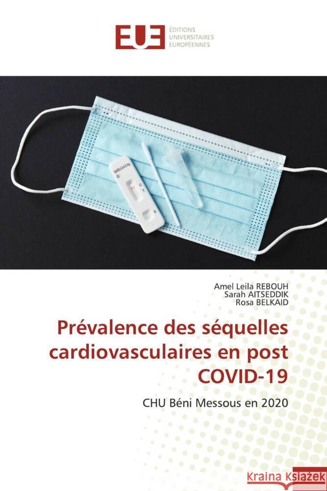 Prevalence des sequelles cardiovasculaires en post COVID-19 Amel Leila Rebouh Sarah Aitseddik Rosa Belkaid 9786203454581