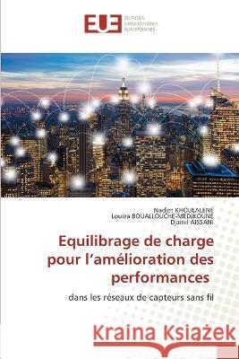 Equilibrage de charge pour l'amelioration des performances Nadjet Khoulalene Louiza Bouallouche-Medjkoune Djamil Aissani 9786203454604