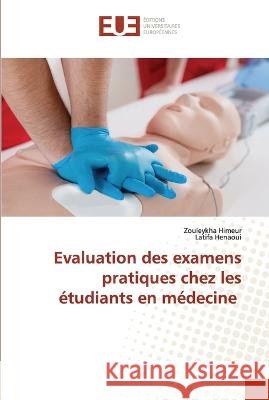 Evaluation des examens pratiques chez les etudiants en medecine Zouleykha Himeur Latifa Henaoui  9786203455151