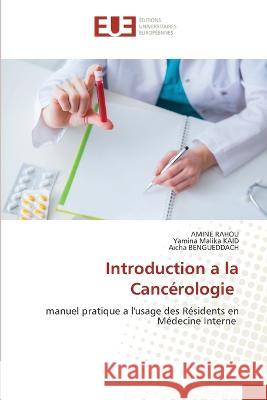 Introduction a la Cancerologie Amine Rahou Yamina Malika Kaid Aicha Bengueddach 9786203455366