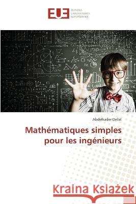 Mathematiques simples pour les ingenieurs Abdelkader Dellal   9786203455373 International Book Market Service Ltd