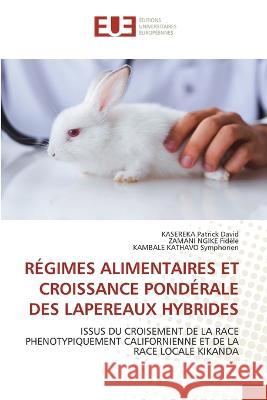 Regimes Alimentaires Et Croissance Ponderale Des Lapereaux Hybrides Kasereka Patrick David Zamani Ngike Fidele Kambale Kathavo Symphorien 9786203456028 International Book Market Service Ltd