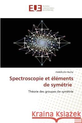 Spectroscopie et elements de symetrie Abdelkader Bacha   9786203456080 International Book Market Service Ltd
