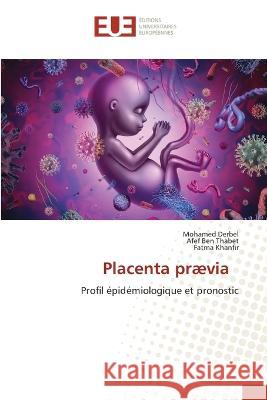 Placenta praevia Mohamed Derbel Afef Ben Thabet Fatma Khanfir 9786203456271 International Book Market Service Ltd