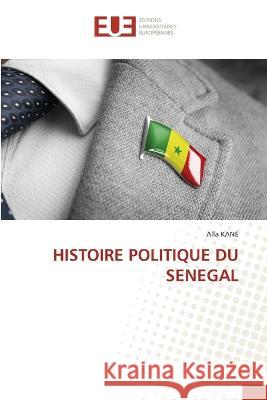 Histoire Politique Du Senegal Alla Kane   9786203456295