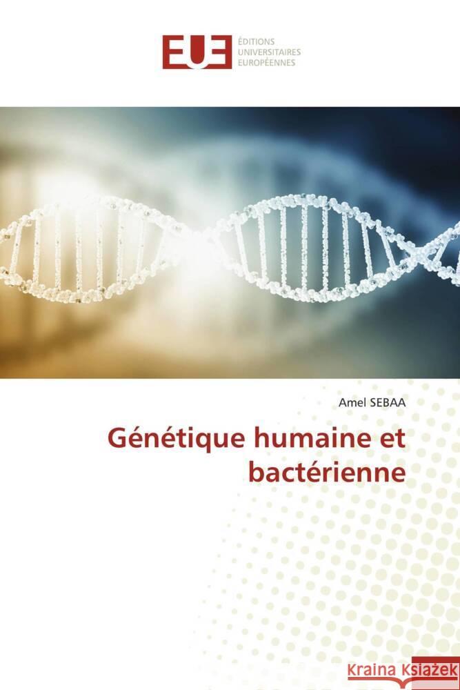 G?n?tique humaine et bact?rienne Amel Sebaa 9786203456622