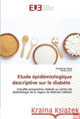 Etude epidemiologique descriptive sur le diabete Ibrahim El Ghazi Fatiha Laziri  9786203456714