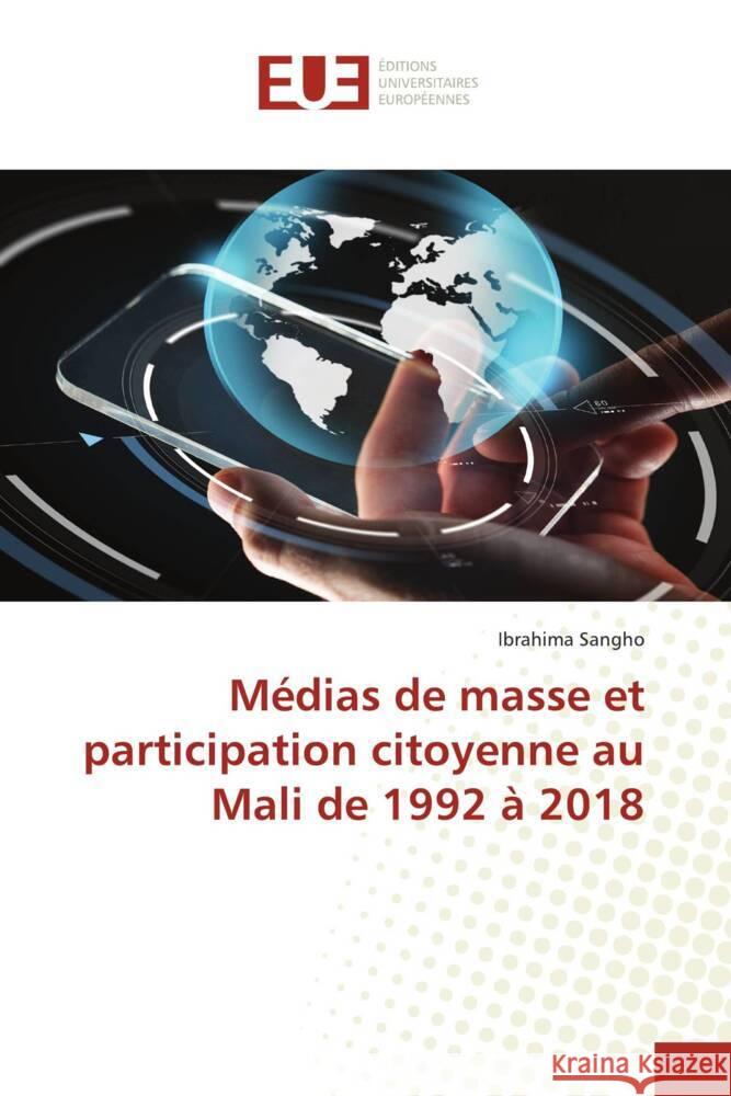 Médias de masse et participation citoyenne au Mali de 1992 à 2018 Sangho, Ibrahima 9786203457964